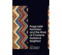 Lee A. McBride Pragmatist Feminism and the Work of Charlene Haddock (Tascabile)