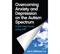 Lee A. Wilkinso Overcoming Anxiety and Depression on the Autism Spec (Tascabile)