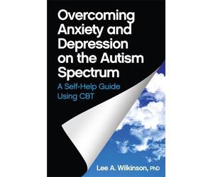 Lee A. Wilkinso Overcoming Anxiety and Depression on the Autism Spec (Tascabile)
