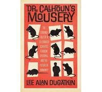 Lee Alan Dugatkin Dugatkin Lee Alan Dr. Calhoun's Mousery (Copertina rigida)