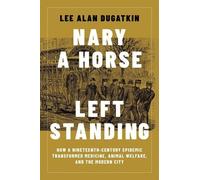 Lee Alan Dugatkin Nary a Horse Left Standing (Copertina rigida)