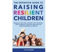 Lee Alexander The Definitive Guide to Raising Resilient Child (Copertina rigida)