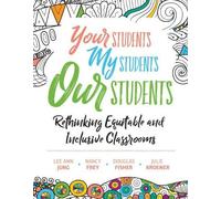 Your Students My Students Our Students: Rethinking Equitable and Inclusive Classrooms