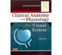 Lee Ann Remington'sClinical Anatomy and Physiology of the Visual System [Hardcover]2011