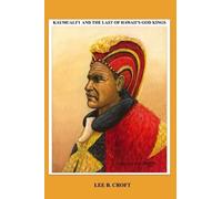 Lee B Croft Kaumuali'i and the Last of Hawaii's God Kings (Tascabile)