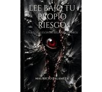 LEE BAJO TU PROPIO RIESGO: UNA COLECCIÓN DE RELATOS OSCUROS