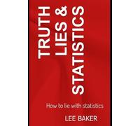 Lee Baker Truth, Lies & Statistics (Tascabile) Bite-Size STATS