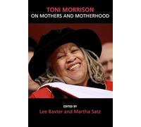 Lee Baxter Toni Morrison on Mothers and Motherhood (Tascabile)