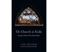 Lee Beach Walter Bru The Church in Exile - Living in Hope After Chr (Tascabile)