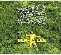 Lee, Ben - Freedom Love & The Recuperation Of The Human Mind