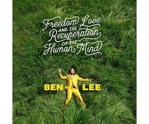 Lee, Ben - Freedom Love & The Recuperation Of The Human Mind