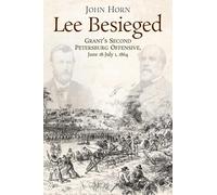Lee Besieged: Grant's Second Petersburg Offensive, June 18-july 1, 1864