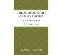 Lee Blessing The Authentic Life of Billy the Kid (Tascabile)