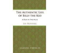 Lee Blessing The Authentic Life of Billy the Kid (Tascabile)
