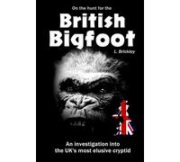 Lee Brickley On the Hunt for the British Bigfoot (Tascabile)