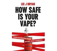 Lee Bryan How Safe Is Your Vape? (Tascabile)