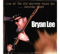 Lee,Bryan - Live at the Old Absinthe House Bar...Sat