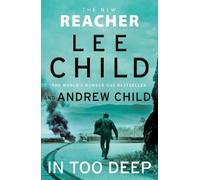 Lee Child Andrew Child In Too Deep (Copertina rigida) Jack Reacher