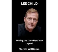 Lee Child: Writing the Lone Hero into Legend