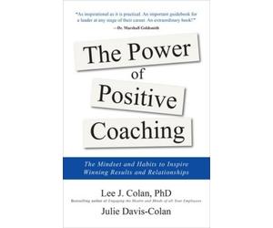 Lee Colan Julie The Power of Positive Coaching: The Mindset a (Copertina rigida)