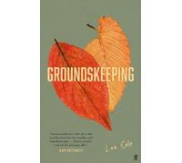 Lee Cole Groundskeeping (Copertina rigida) Biogrpahical fiction
