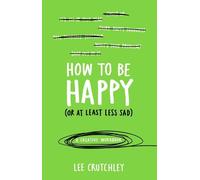Lee Crutchley How to Be Happy (or at least less sad) (Tascabile)