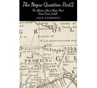 Lee Cummings The Negro Question Part 2 the Slave Ships That Came fro (Tascabile)