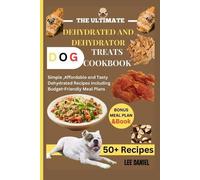 Lee Daniel The Ultimate Dehydrated and Dehydrator Dog Treats Cookboo (Tascabile)