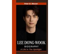 LEE DONG-WOOK BIOGRAPHY: A Life in the Spotlight- From Aspiring Actor to K-Drama Icon