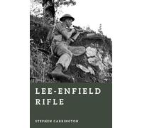 Lee-Enfield Rifle: The Rifle That Armed the British Empire