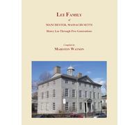 Lee Family of Manchester, Massachusetts: Henry Lee Through Five Generations
