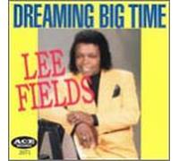 Lee Fields - Dreaming Big Time