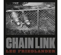 Lee Friedlander Lee Friedlander: Chain Link (Copertina rigida)