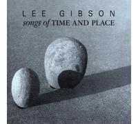 Lee Gibson - Songs of Time and Place