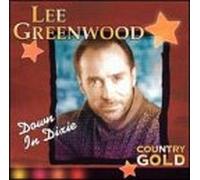 Lee Greenwood - Country Gold: Down in Dixie