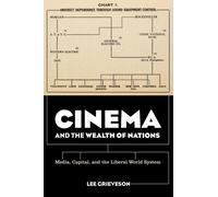 Lee Grieveson Cinema and the Wealth of Nations (Tascabile)