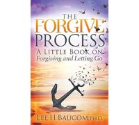 Lee H. Baucom Ph.D. The Forgive Process (Tascabile)