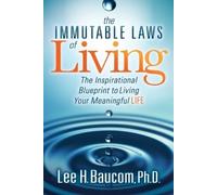 Lee H. Baucom Ph.D. The Immutable Laws of Living (Tascabile)