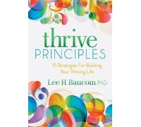 Lee H. Baucom PhD Thrive Principles (Copertina rigida)