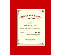 Lee Hanson Keith McNally Riad Nasr The Balthazar Cookbook (Copertina rigida)