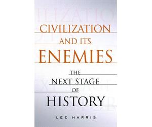 Lee Harris Civilization and Its Enemies (Tascabile)