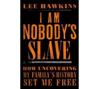 Lee Hawkins I Am Nobody's Slave (Copertina rigida)