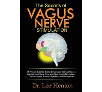 Lee Henton The Secrets of Vagus Nerve Stimulation (Tascabile)
