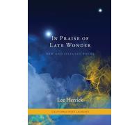 Lee Herrick In Praise of Late Wonder (Tascabile)