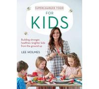 Lee Holmes Supercharged Food for Kids (Tascabile)