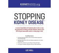 Stopping Kidney Disease: A science based treatment plan to use your doctor, drugs, diet and exercise to slow or stop the progression of incurable kidney disease