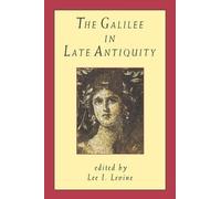 Lee I. Levine The Galilee in Late Antiquity (Tascabile)