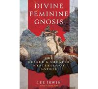 Lee Irwin Divine Feminine Gnosis (Tascabile)