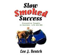 Lee J Bentch Slow Smoked Success (Tascabile)