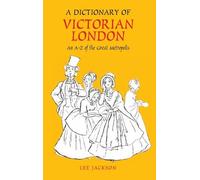 Lee Jackson A Dictionary of Victorian London (Copertina rigida)